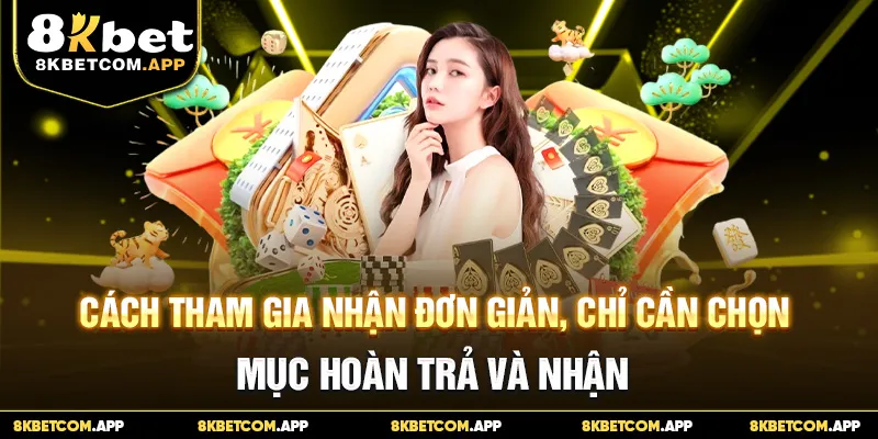 Cách tham gia nhận đơn giản, chỉ cần chọn mục hoàn trả và nhận