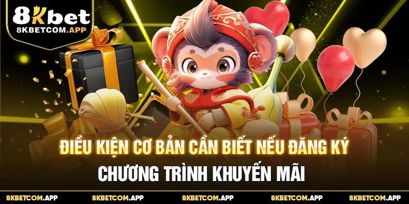 Điều kiện cơ bản cần biết nếu đăng ký chương trình khuyến mãi