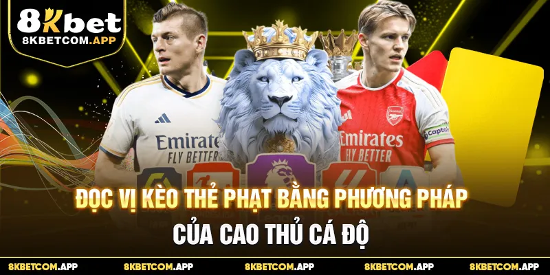 Đọc Vị Kèo Thẻ Phạt Bằng Phương Pháp Của Cao Thủ Cá Độ