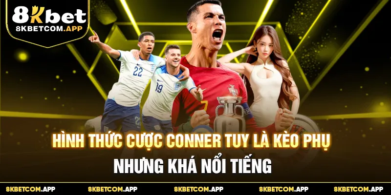Hình thức cược Conner tuy là kèo phụ nhưng khá nổi tiếng