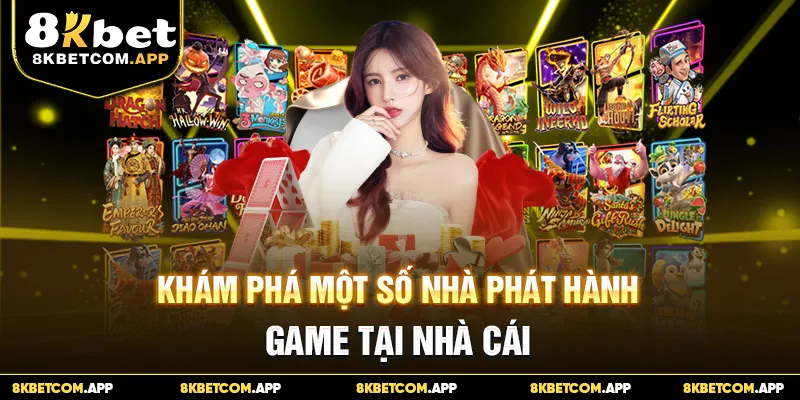 Khám phá một số nhà phát hành game tại nhà cái