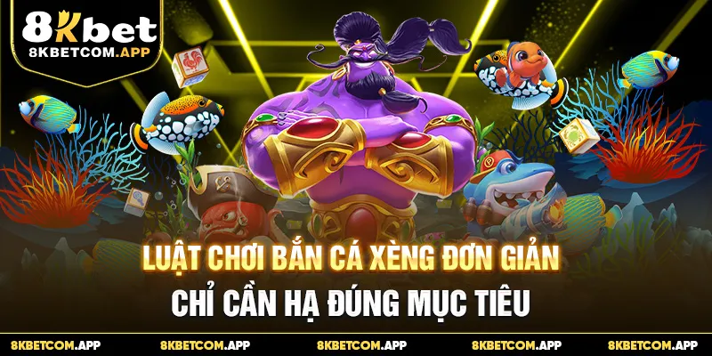 Luật chơi bắn cá xèng đơn giản, chỉ cần hạ đúng mục tiêu