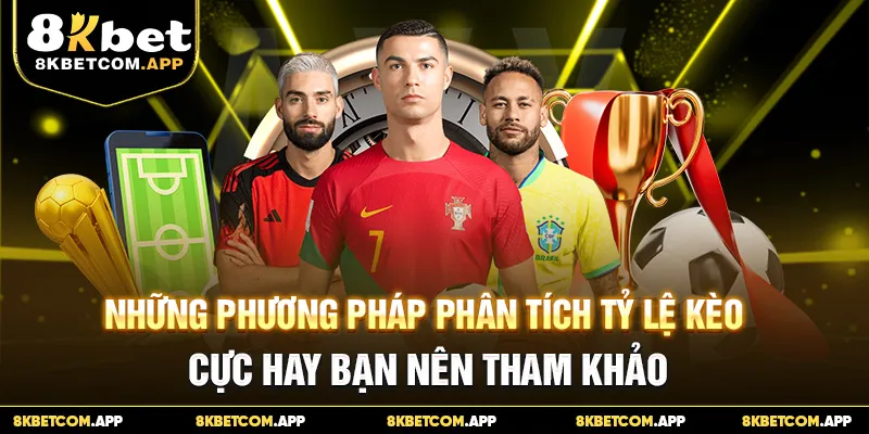 Những phương pháp phân tích tỷ lệ kèo cực hay bạn nên tham khảo