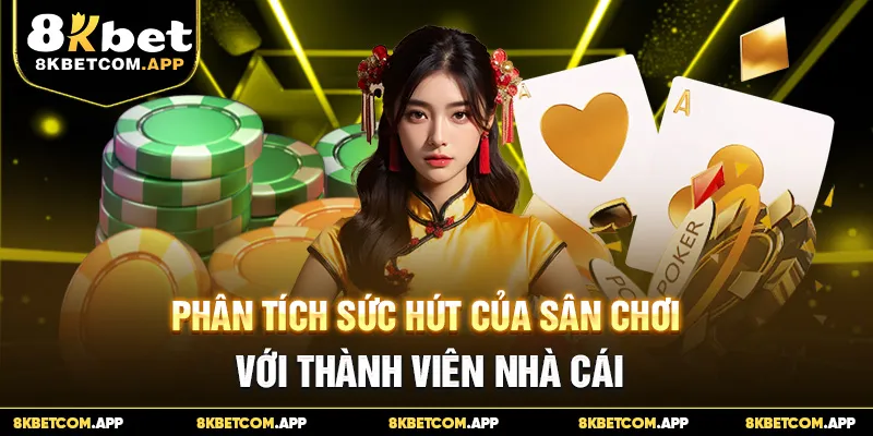 Phân tích sức hút của sân chơi với thành viên nhà cái