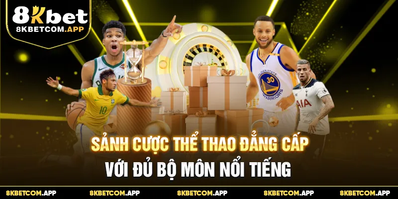 Sảnh cược thể thao đẳng cấp với đủ bộ môn nổi tiếng