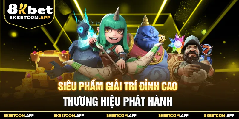 Siêu phẩm giải trí đỉnh cao thương hiệu phát hành
