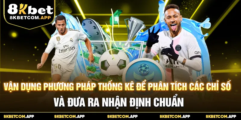 Vận dụng phương pháp thống kê để phân tích các chỉ số và đưa ra nhận định chuẩn