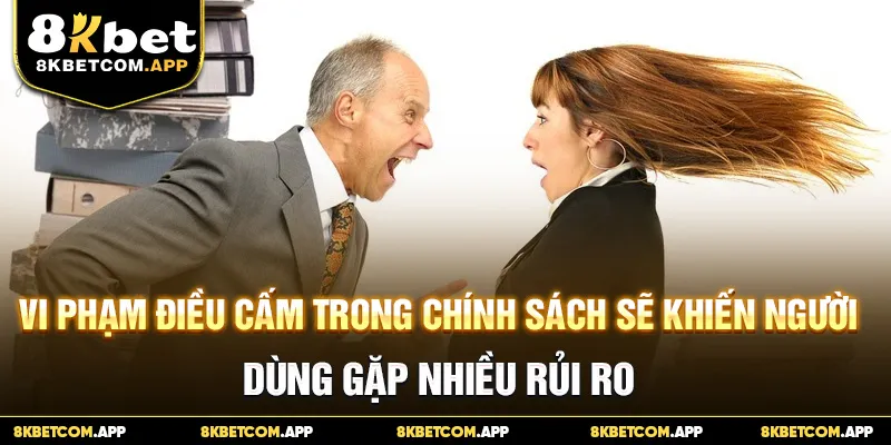 Vi phạm điều cấm trong chính sách sẽ khiến người dùng gặp nhiều rủi ro