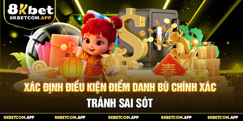 Xác định điều kiện điểm danh bù chính xác, tránh sai sót