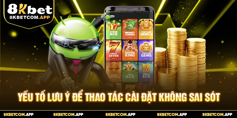 Yếu tố lưu ý để thao tác cài đặt không sai sót